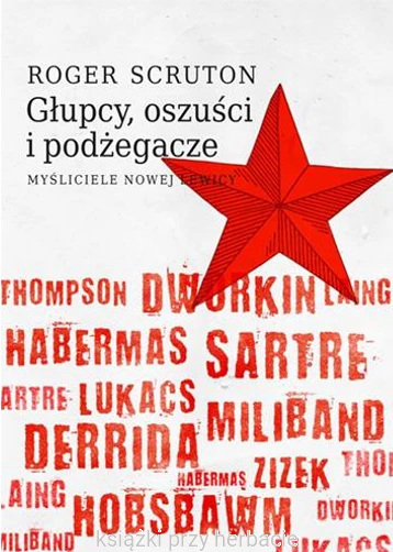 Głupcy, oszuści i podżegacze. Myśliciele nowej lewicy_scruto_ksiegarniaksiazkiprzyherbacie.jpg