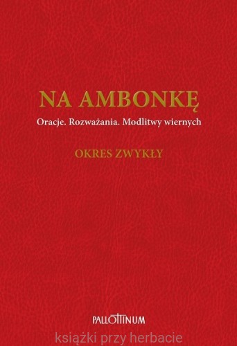 Na ambonkę. Oracje. Rozważania. Modlitwy wiernych. Okres zwykły_pallottinum_ksiegarniaksiazkiprzyherbacie.jpg