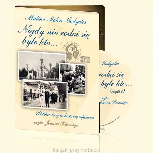 Nigdy nie rodzi się byle kto... audiobook_godycka_ksiegarniaksiazkiprzyherbacie.jpg
