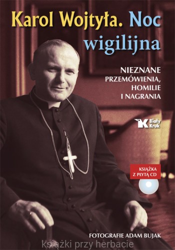 Karol Wojtyła. Noc wigilijna. Nieznane przemówienia, homilie i nagrania_ksiegarniaksiazkiprzyherbacie.jpg