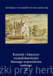 Kościoły i klasztory rzymskokatolickie dawnego województwa ruskiego. Część 1. Tom 22 - Jan K. Ostrowski (red. nauk.)